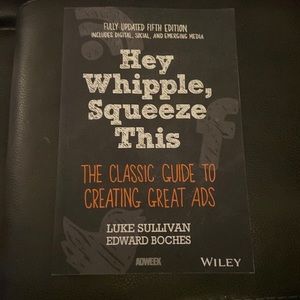 Hey Whipple, Squeeze This by Luke Sullivan and Edward Boches
